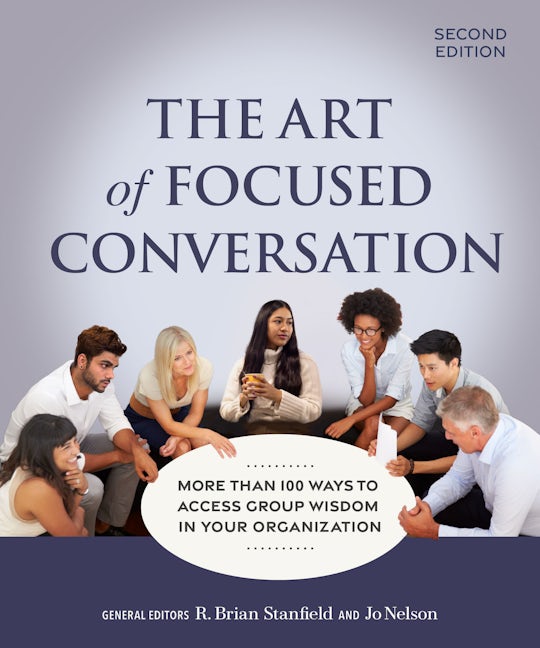 Book cover image for The Art of Focused Conversation, Second Edition ISBN: 9781774060124